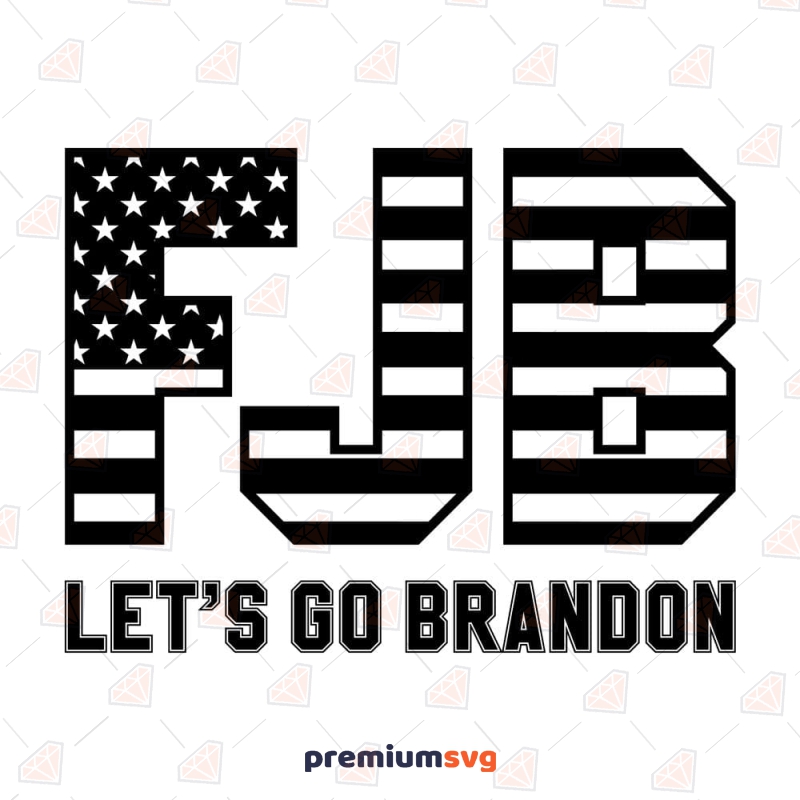 Fjb Let's Go Brandon SVG, Anti Biden SVG, PNG, JPG USA SVG Svg