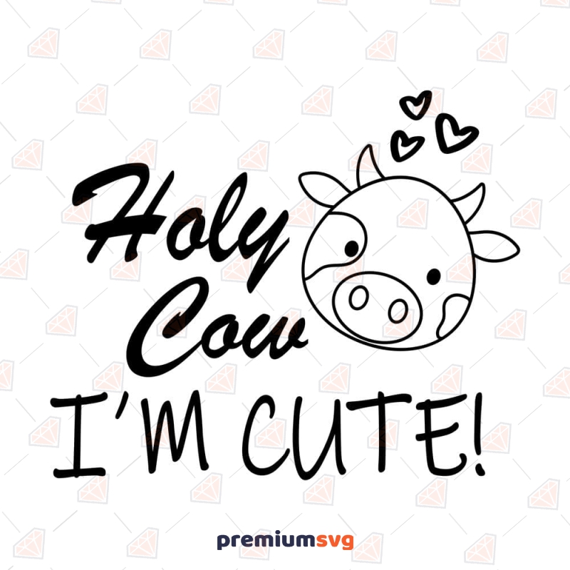 Holy Cow I'm Cute SVG, Baby Onesie SVG Cut File Cow SVG Svg