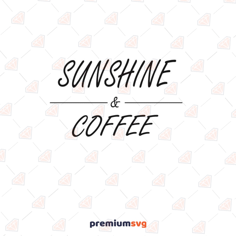 Sunshine and Coffee SVG, Coffee Lover SVG for Cricut T-shirt SVG Svg