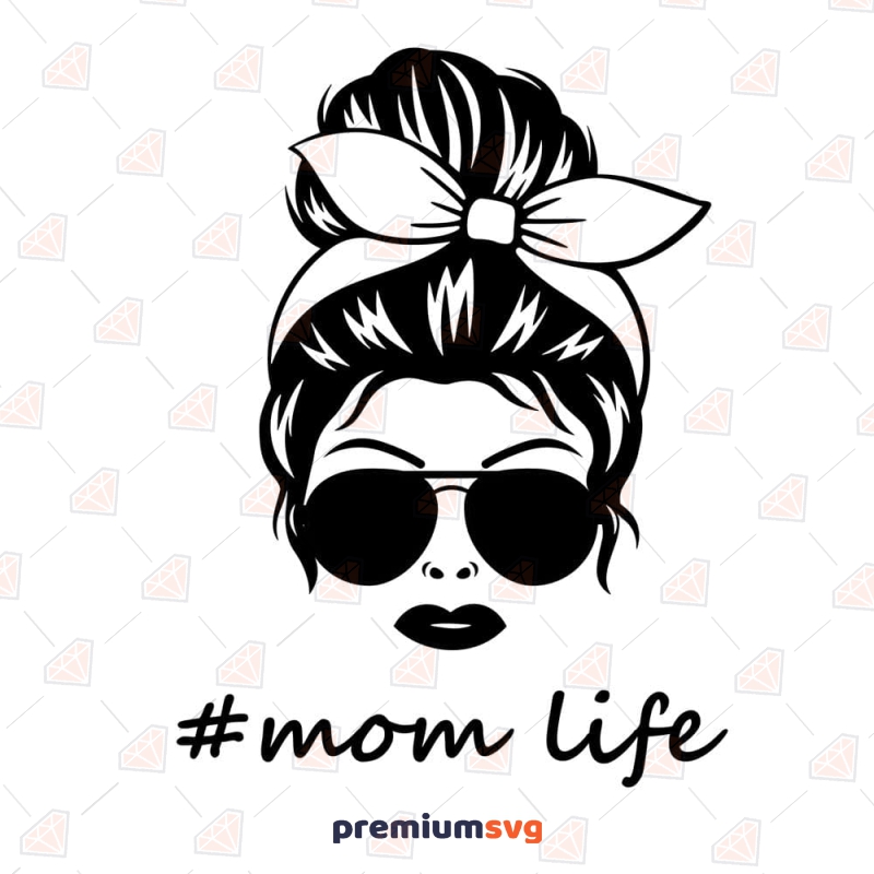 Mom Life Messy Bun SVG Cut File, Sunglasses Messy Bun SVG Messy Bun SVG Svg
