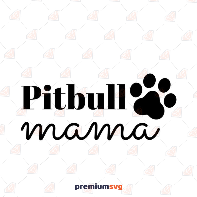 Pitbull Mama SVG, Pittie Mom SVG Cut File Pets SVG Svg