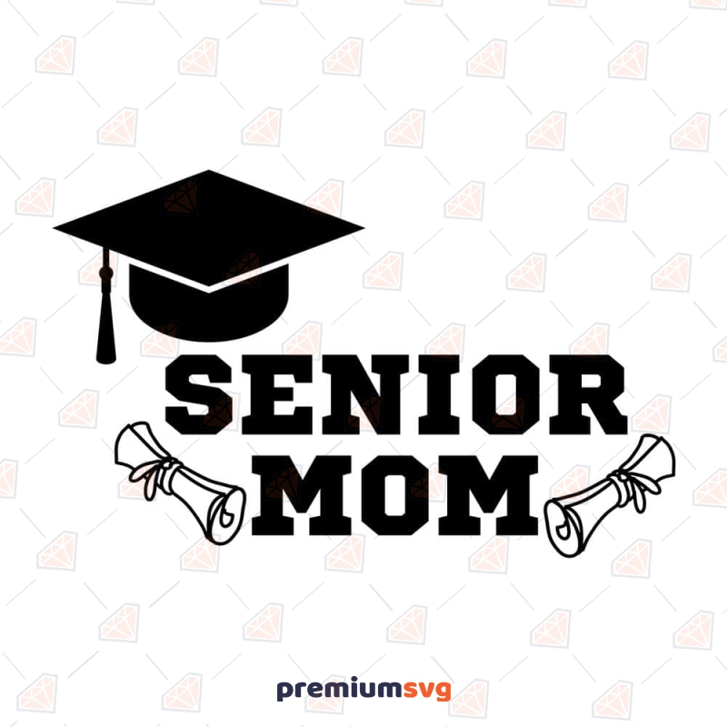 Senior Mom SVG, Graduation Mom SVG Mother's Day SVG Svg