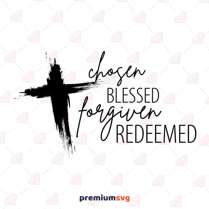 Chosen Blessed Forgiven Redeemed SVG, Distressed Cross SVG Christian SVG Svg