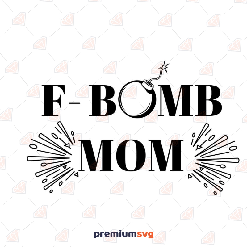F-Bomb Mom SVG Design, F-Bomb Instant Download Mother's Day SVG Svg