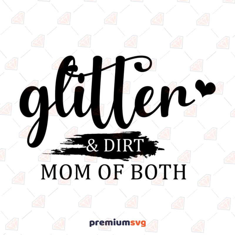 Glitter And Dirt Mom Of Both SVG, Mama Shirt Design Mother's Day SVG Svg
