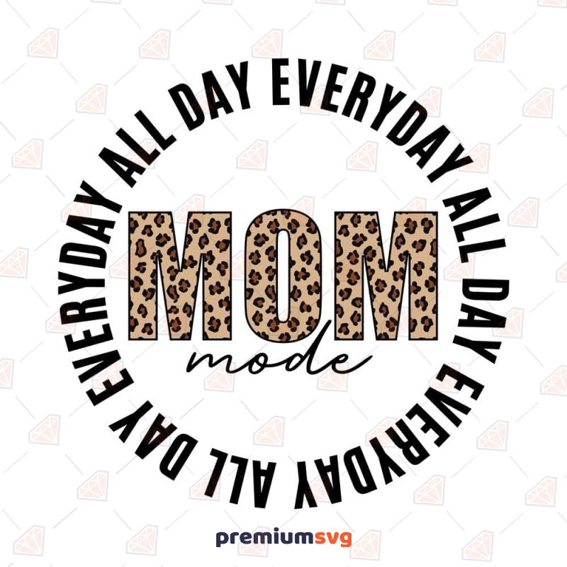 Mom Mode All Day Everyday SVG, Mom Mode SVG Mother's Day SVG Svg