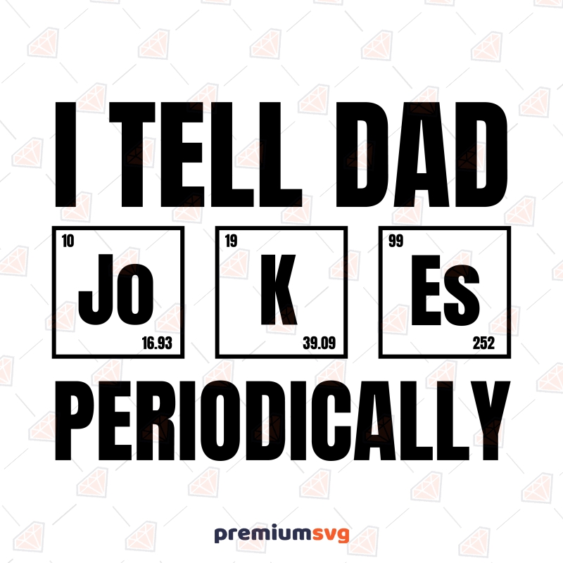 I Tell Dad Jokes Periodically SVG, Instant Download Father's Day SVG Svg