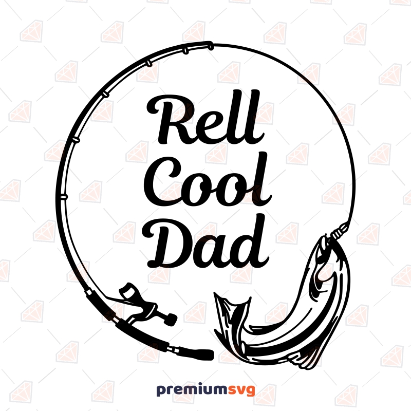 Rell Cool Dad SVG, Fishing Dad SVG Cut File Father's Day SVG Svg