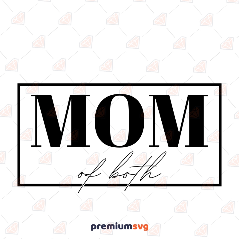 Mom of Both SVG File, Mother's Day SVG Cut File Mother's Day SVG Svg