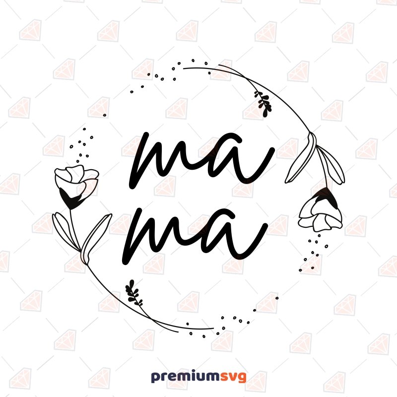 Mama Floral Circle SVG, Cut Files for Cricut and Silhouette Mother's Day SVG Svg