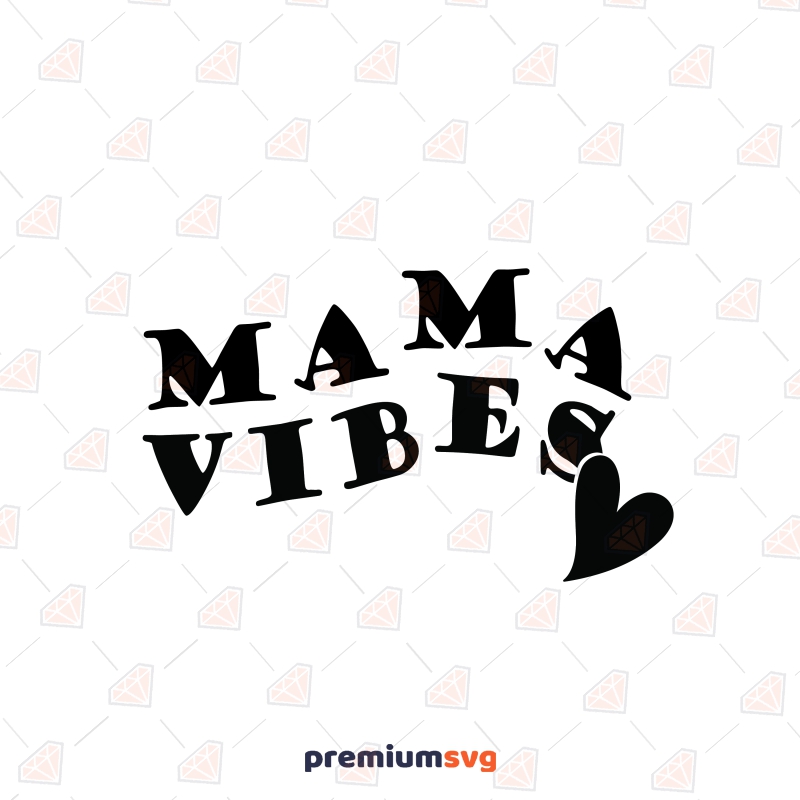 Mama Vibes SVG Cut File, Vector Files Mother's Day SVG Svg
