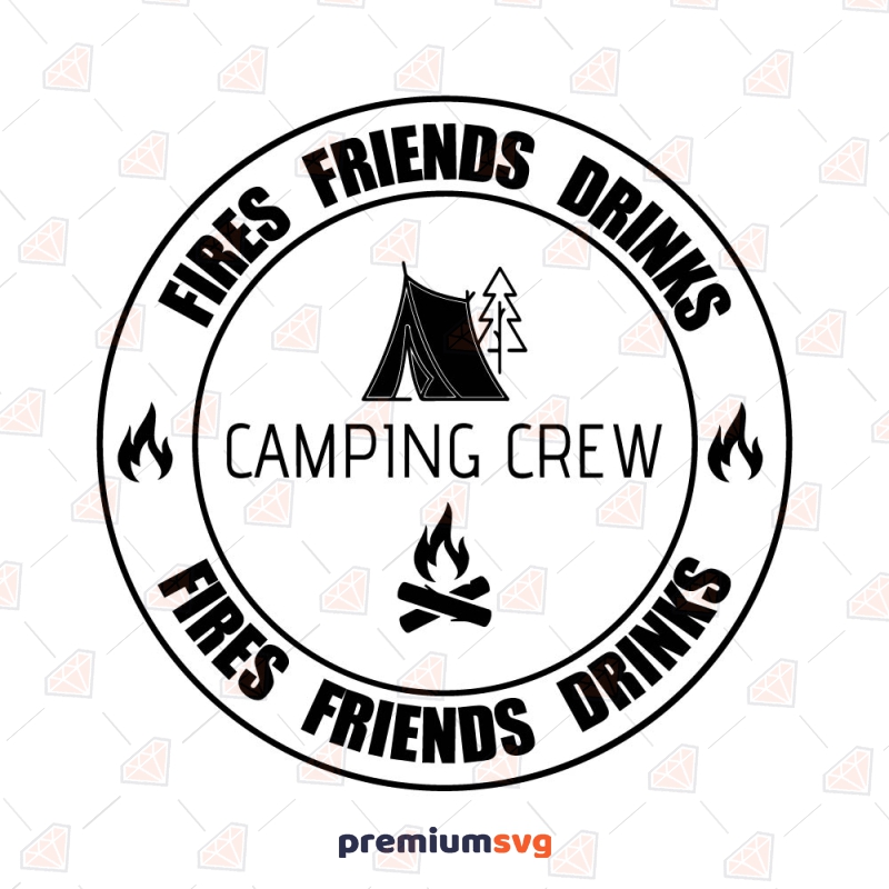 Camping Crew SVG, Fired Friends Drinks SVG Files Camping SVG Svg