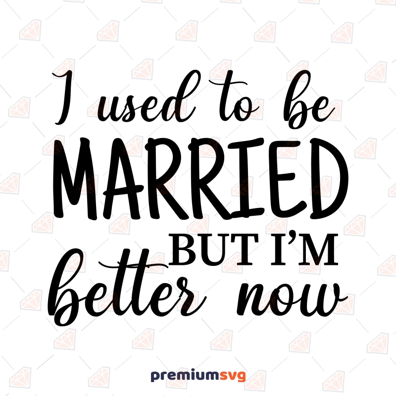 I Used To Be Married SVG, Funny Divorce SVG Funny SVG Svg