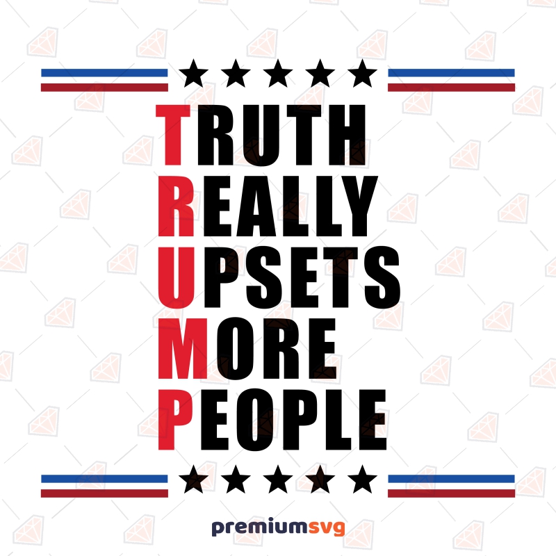 Truth Really Upsets More People SVG, Trump SVG USA SVG Svg