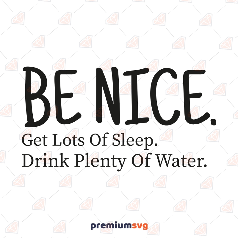 Be Nice Get Lots Of Sleep SVG, Be Nice T-Shirt Instant Download T-shirt SVG Svg