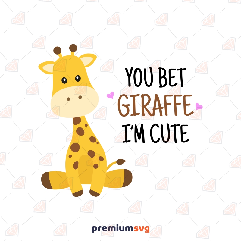 You Bet Giraffe I'm Cute SVG, Giraffe Baby Clothes Vector Instant Download Baby SVG Svg