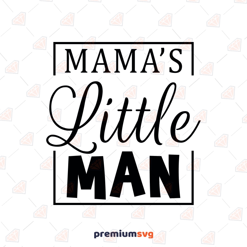 Mama's Little Man SVG, Newborn Boy Vector Instant Download Baby SVG Svg