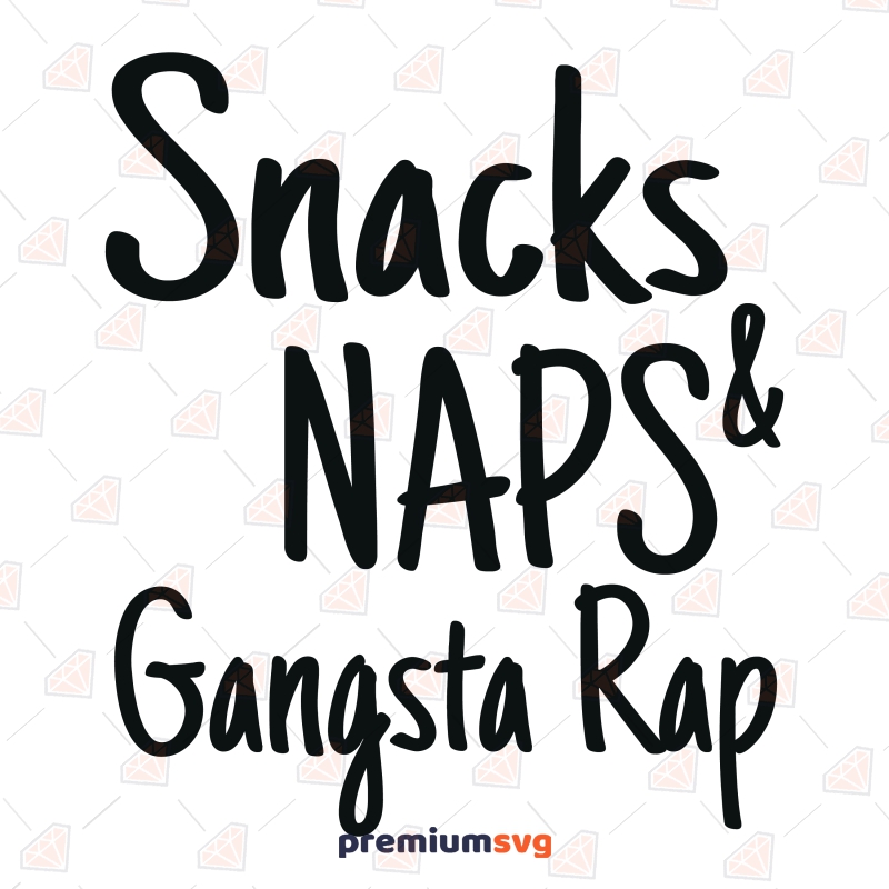 Snacks Naps Gangsta Rap SVG, Funny Kid SVG Instant Download Baby SVG Svg