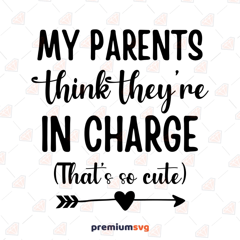 My Parents Think They're In Charge SVG, That's So Cute SVG, Instant Download Baby SVG Svg