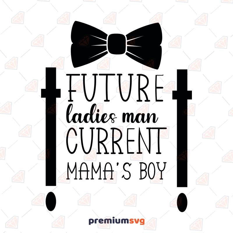 Future Ladies Man SVG, Current Mama's Boy Vector Files Instant Download Mother's Day SVG Svg