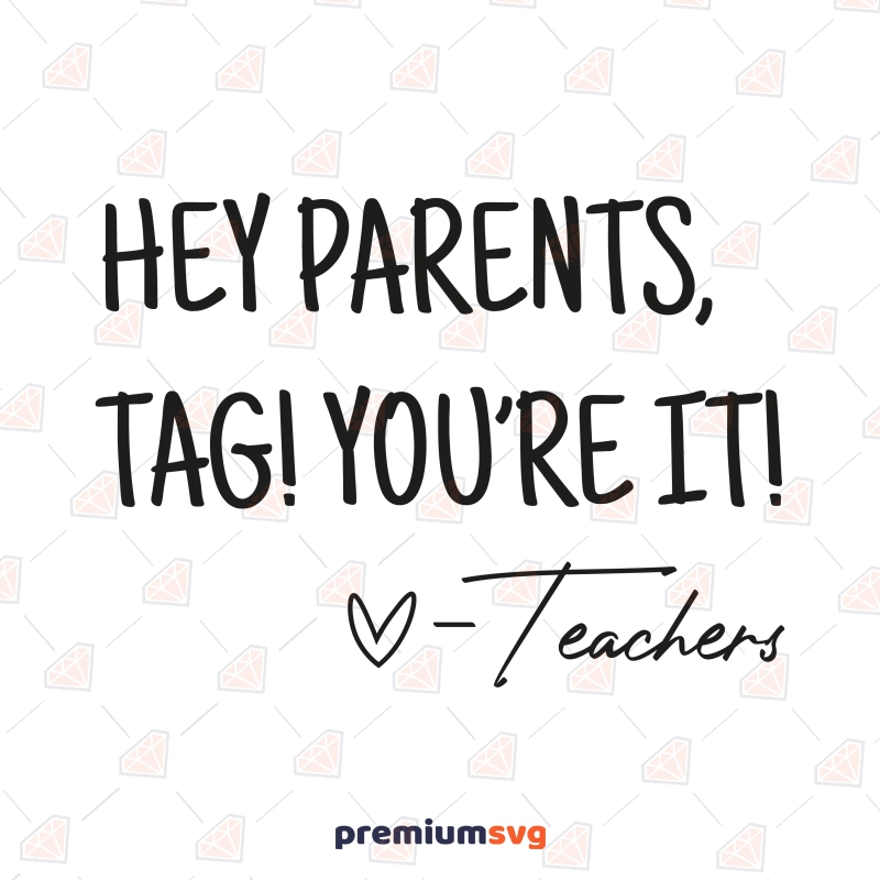 Hey Parents Tag You're It SVG, Back to School SVG Digital Download School SVG Svg