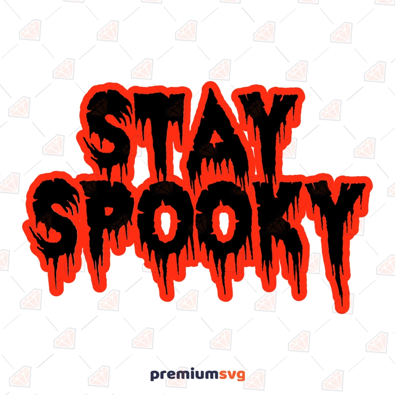Dripping Stay Spooky SVG, Spooky SVG Instant Download Halloween SVG Svg