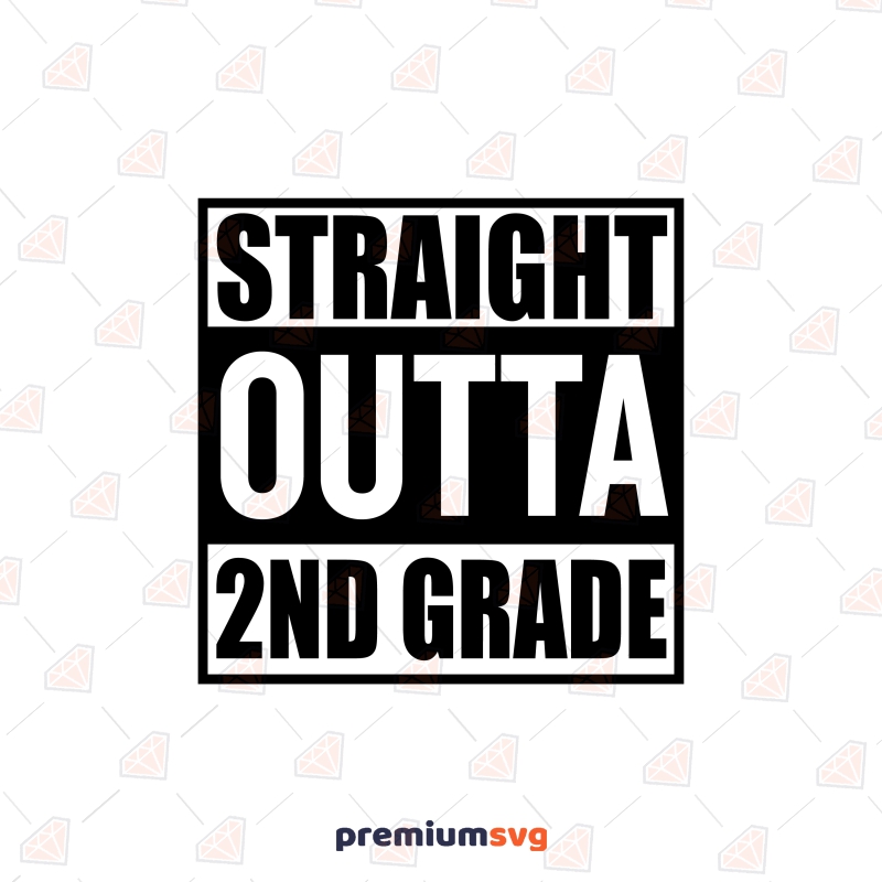 Straight Outta 2nd Grade SVG, Instant Download Funny SVG Svg