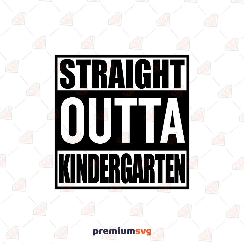 Straight Outta Kindergarten SVG, Graduation SVG Instant Download Funny SVG Svg
