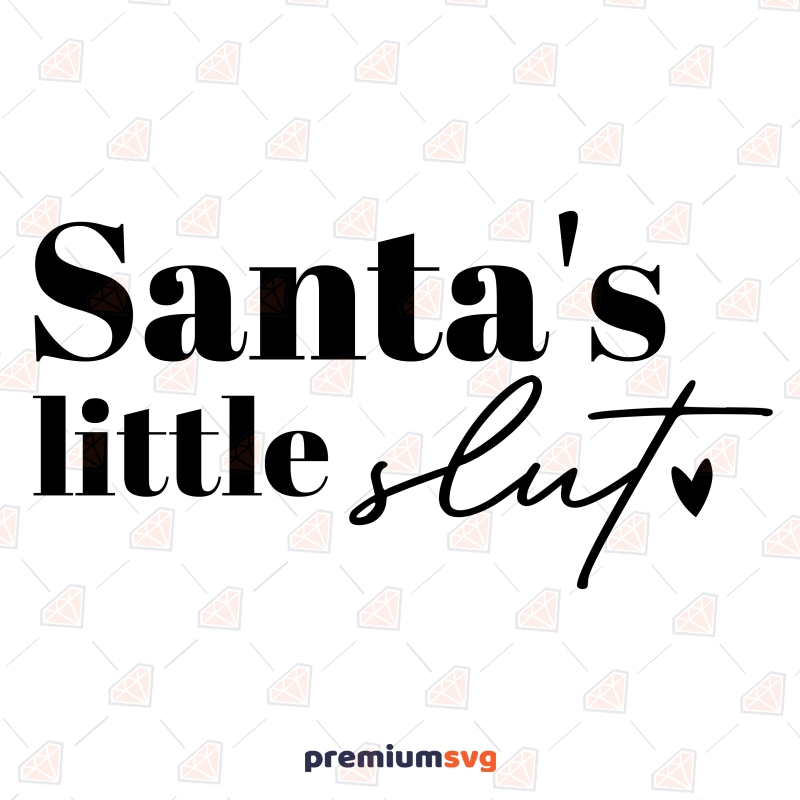 Santa's Little Slut SVG Files, Adult Chritsmas SVG Vector Files Christmas SVG Svg
