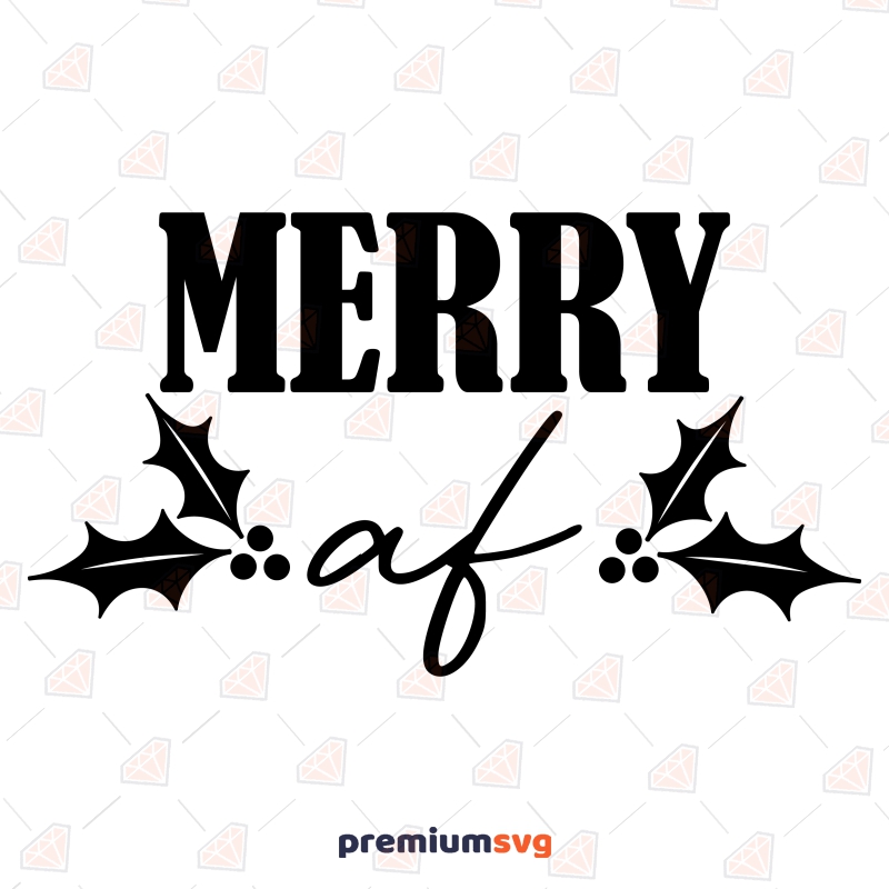 Merry Af SVG Design, Christmas Funny Saying SVG Instant Download Christmas SVG Svg