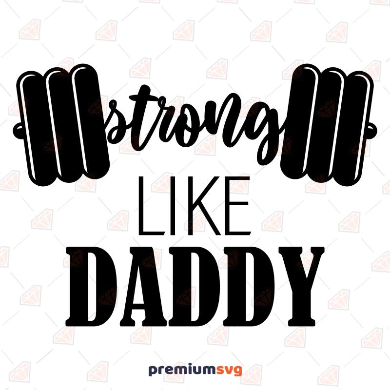 Strong Like Daddy SVG Cut File for Cricut, Daddy's Boy SVG Vector Files Baby SVG Svg