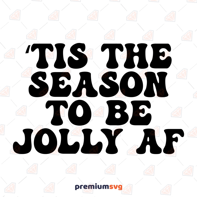 Tis The Season To Be Jolly Af SVG, Funny Christmas SVG Christmas SVG Svg