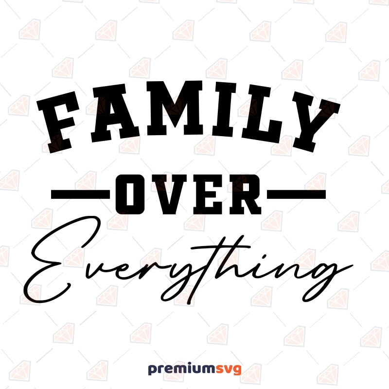 Family Over Everything SVG, Family Shirt Design SVG Vector Files ...
