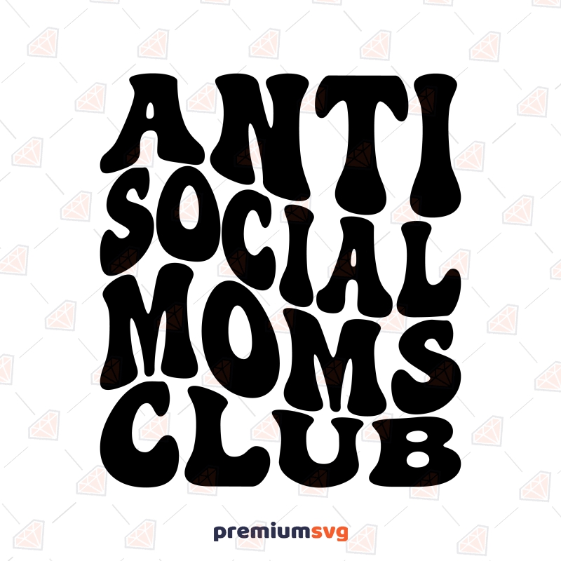 Anti Social Moms Club SVG, Retro Mom Life Design Mother's Day SVG Svg