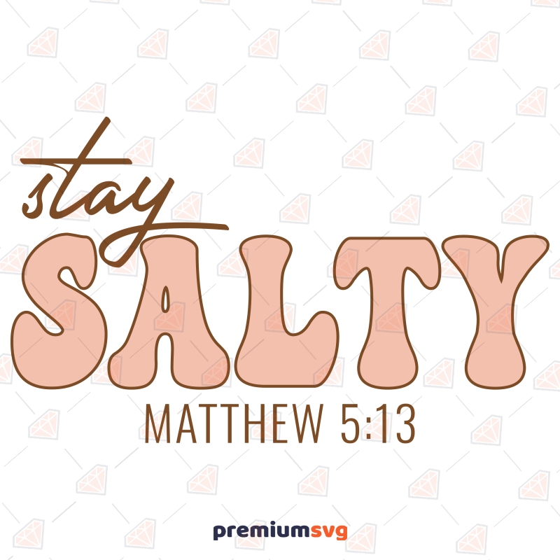 Stay Salty SVG, Matthew 5:13 SVG Scripture Bible Design Christian SVG Svg