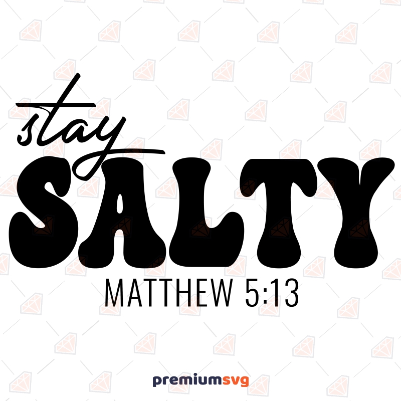 Retro Stay Salty SVG Scripture Bible, Matthew 5 13 SVG Vector Files Christian SVG Svg