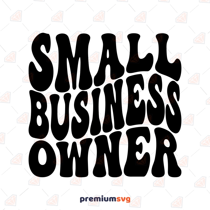 Small Business Owner Wavy Text SVG, Cut Files T-shirt SVG Svg