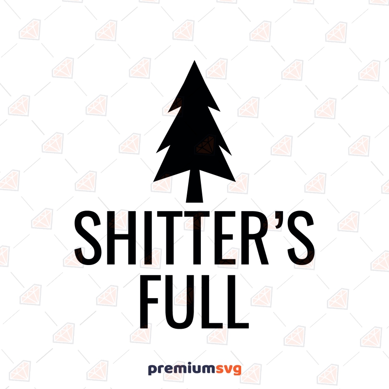 Shitter's Full SVG Funny Vector, Funny Christmas Quotes SVG Clipart Christmas SVG Svg