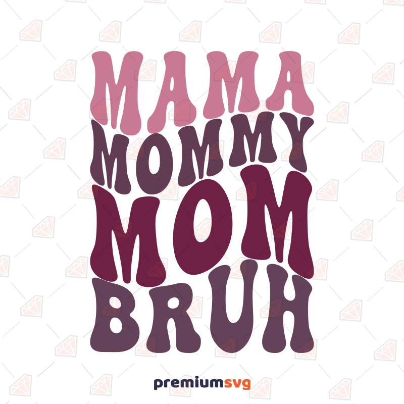 Mama Mommy Mom Bruh SVG, Mom Life Wavy Text SVG Digital Download Mother's Day SVG Svg