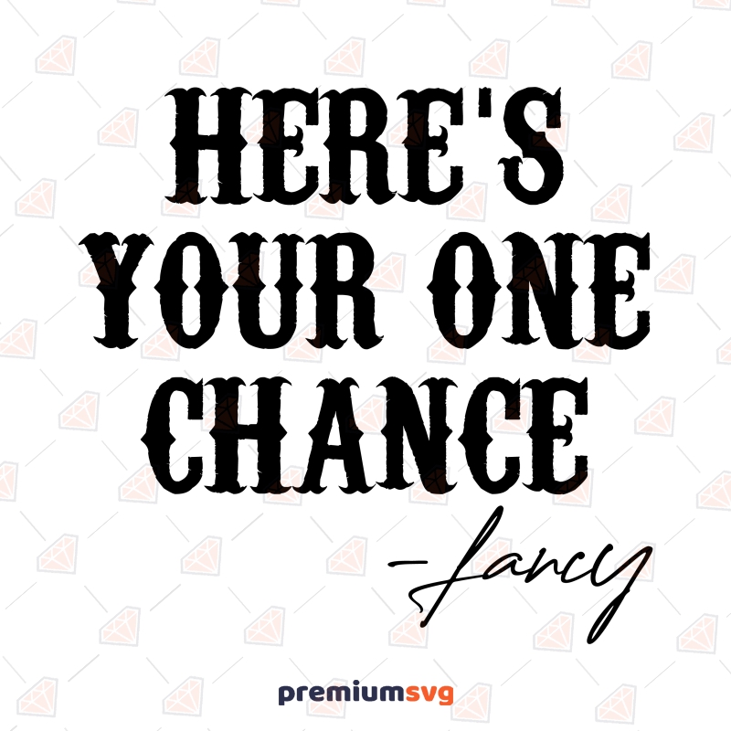 Here's Your One Chance SVG, Country Music SVG Saying Digital Download USA SVG Svg