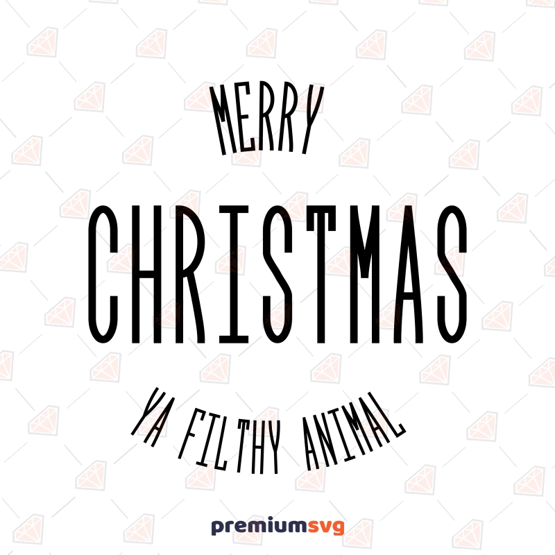 Merry Christmas Ya Filthy Animal SVG, Adult Saying SVG Christmas SVG Svg