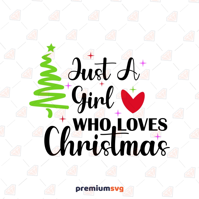 Just A Girl Who Loves Christmas SVG, Christmas Clipart for Shirt SVG Image Christmas SVG Svg