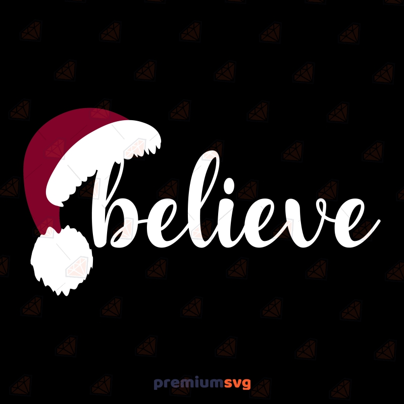 Believe with Santa Hat SVG, Christmas Saying SVG Cut File Christmas SVG Svg
