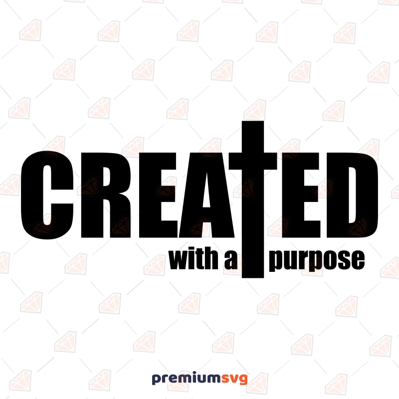 Created with A Purpose SVG, Christian Clipart SVG Digital Download Christian SVG Svg