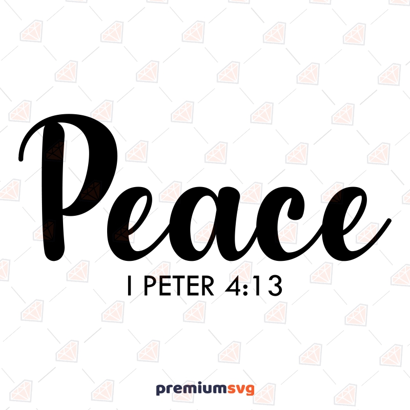 Peace Peter 4:13 SVG, Christian Proverb SVG Digital Download Christian SVG Svg