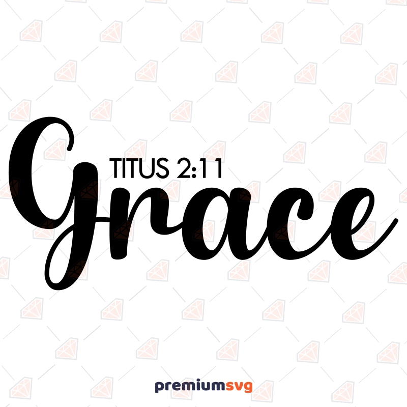 Grace Titus 2:11 Proverb SVG, Christian SVG Vector Files Christian SVG Svg