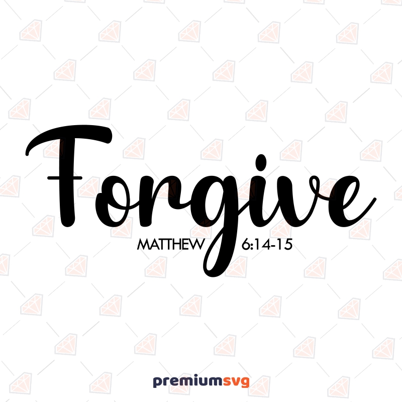 Forgive Bible Verse SVG, Christian SVG Instant Download Christian SVG Svg