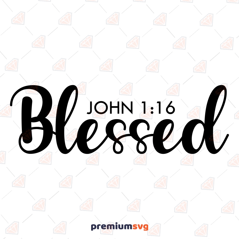 Blessed John 1:16 Proverb SVG, Bible Verses SVG Clipart Christian SVG Svg
