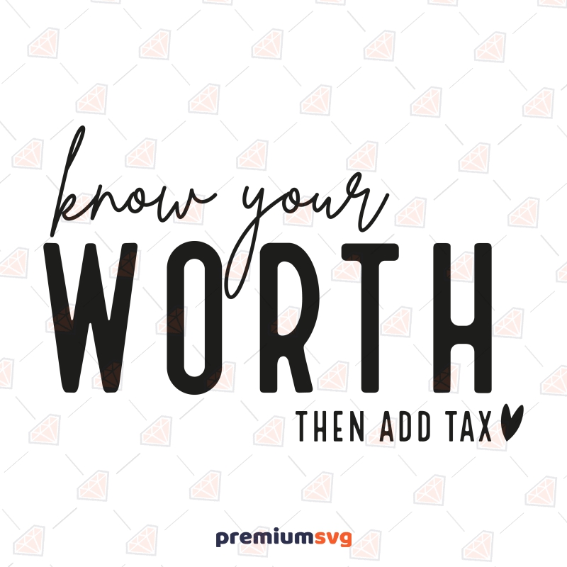 Know Your Worth Then Add Tax SVG, Empowered Woman SVG Human Rights Svg