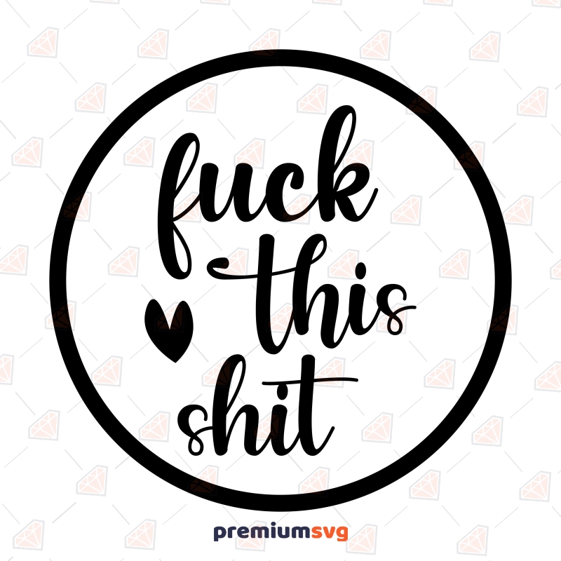Fuck This Shit SVG, Funny Clipart Instant Download Funny SVG Svg